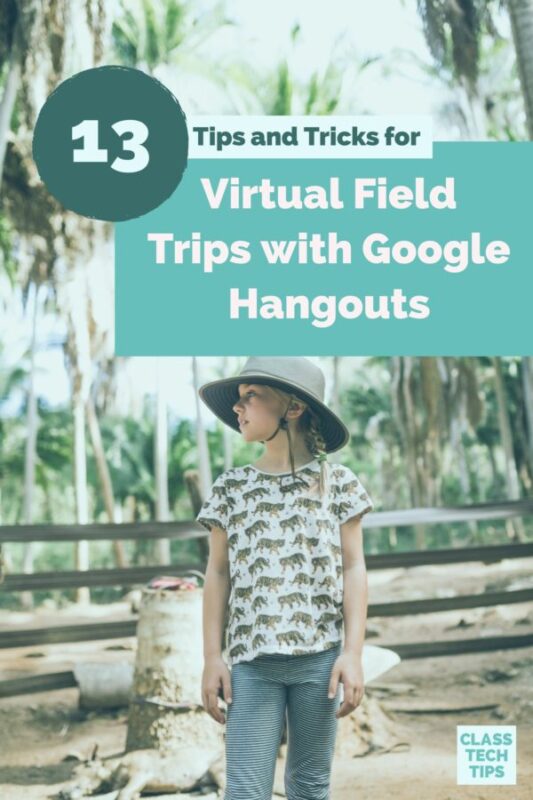 13 Tips and Tricks for Virtual Field Trips with Google Hangouts