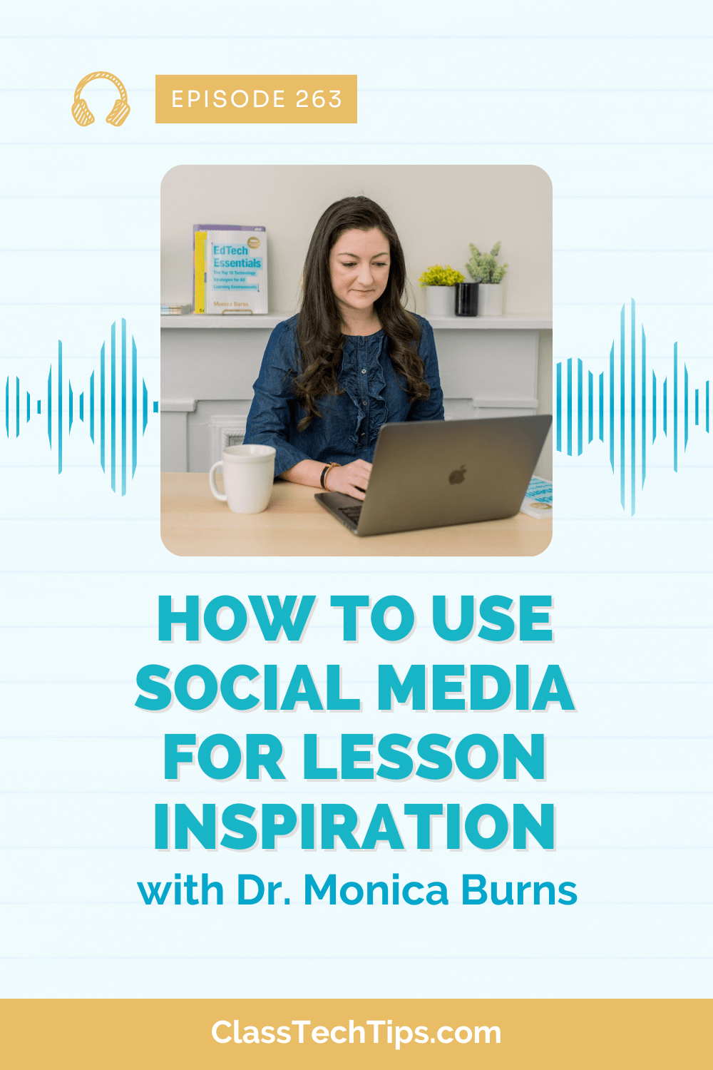 Podcast feature image showing a focused educator at a computer. In the background, an educational technology book and office plants decorate the space. Text overlay announces Episode 263 on using social media for educational planning with Dr. Monica Burns.