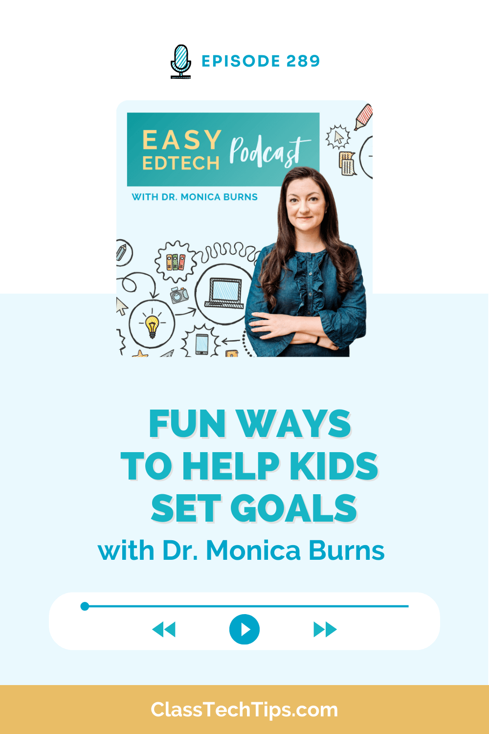 Podcast episode titled 'Fun Ways to Help Kids Set Goals' by Dr. Monica Burns from Easy EdTech Podcast, featuring tech-infused strategies for student goal setting.