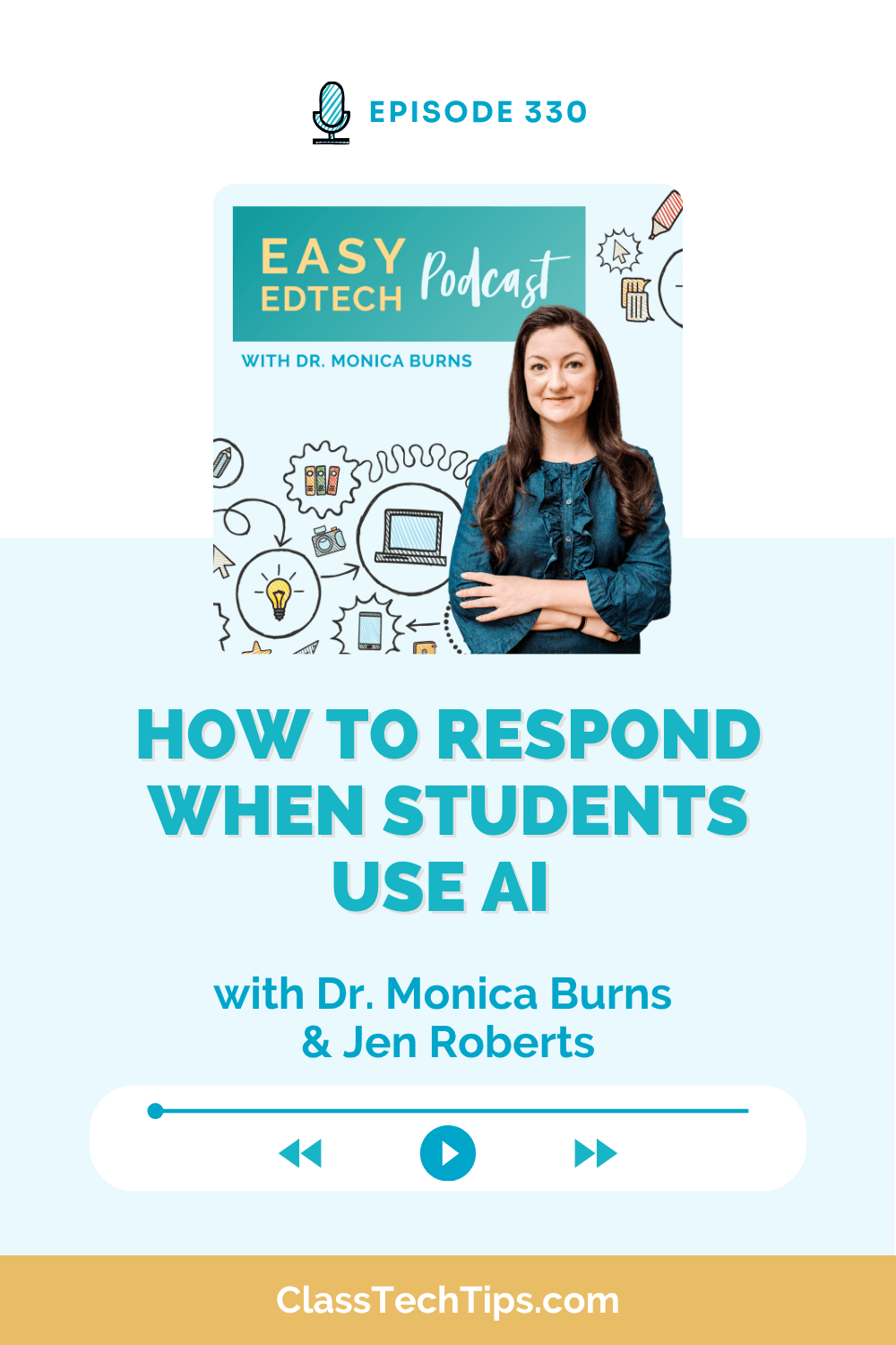 Podcast cover for Easy EdTech Episode 330 titled “How to Respond When Students Use AI” featuring Dr. Monica Burns and guest Jen Roberts.