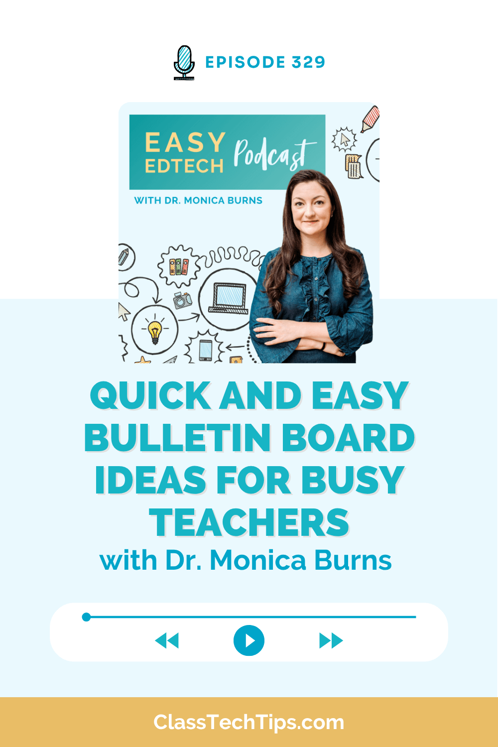 Promotional graphic for Easy EdTech Podcast Episode 329 featuring Dr. Monica Burns, sharing quick and easy bulletin board ideas for teachers.
