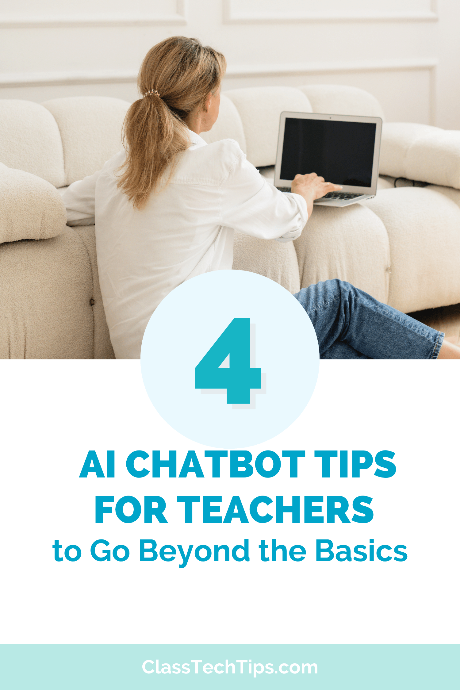 Pinterest graphic for 4 AI chatbot tips for teachers to go beyond the basics showing a woman working on a laptop with ClassTechTips.com branding